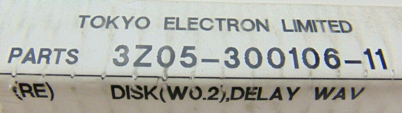 TEL Tokyo Electron Limited 3Z05-300106-11 Disk (W0.2) Delay Wave *new surplus - Tech Equipment Spares, LLC