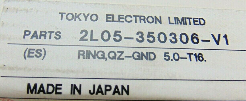 TEL Tokyo Electron Limited ES2L05-350306-V1 Ring QZ-GND 5. 0-T16. 5 VIX-MP *new - Tech Equipment Spares, LLC