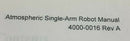 PRI 4000-0016 A Atmospheric Single Arm Robot *used working* - Tech Equipment Spares, LLC